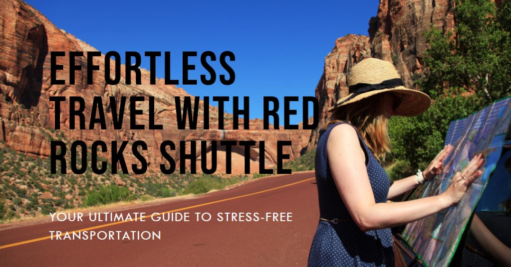 A traveler wearing a straw hat examines a map beside a road with majestic red cliffs under a clear blue sky, with text promoting Red Rocks Shuttle for effortless travel.