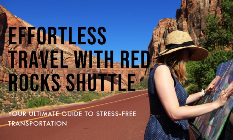 A traveler wearing a straw hat examines a map beside a road with majestic red cliffs under a clear blue sky, with text promoting Red Rocks Shuttle for effortless travel.