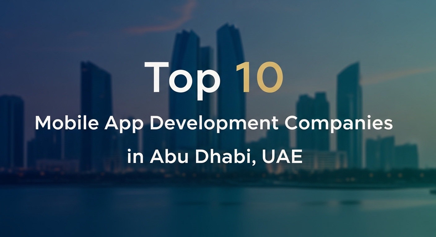 Top 10 Mobile App Development Companies in Abu Dhabi, UAE » Services ...